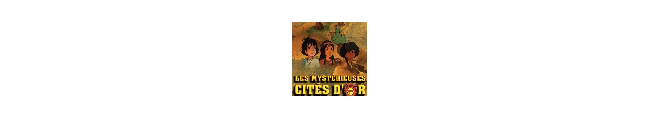Les Mystérieuses Cités d'Or
