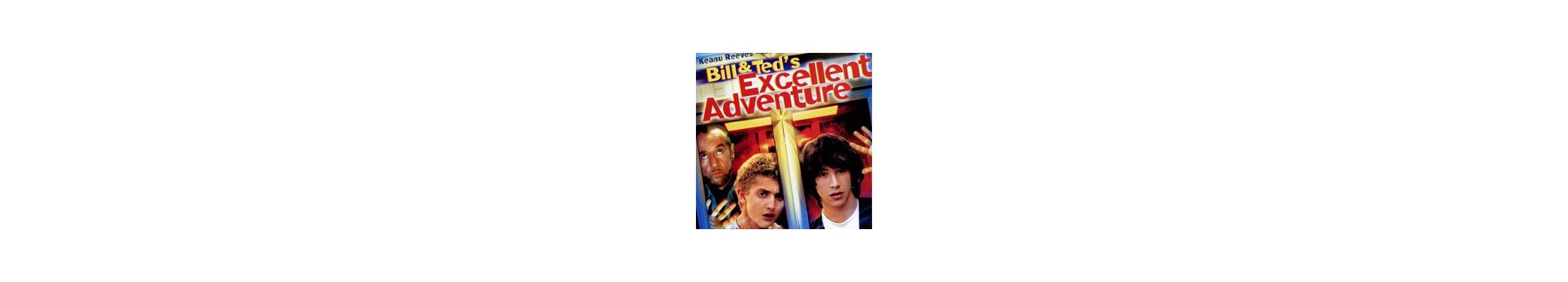 Ted & Bill Excellent Adventure